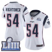 Wholesale Cheap Nike Patriots #54 Dont'a Hightower White Super Bowl LIII Bound Women's Stitched NFL Vapor Untouchable Limited Jersey