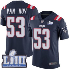 Wholesale Cheap Nike Patriots #53 Kyle Van Noy Navy Blue Super Bowl LIII Bound Men\'s Stitched NFL Limited Rush Jersey