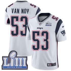 Wholesale Cheap Nike Patriots #53 Kyle Van Noy White Super Bowl LIII Bound Men\'s Stitched NFL Vapor Untouchable Limited Jersey