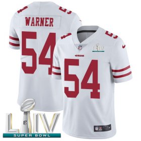 Wholesale Cheap Nike 49ers #54 Fred Warner White Super Bowl LIV 2020 Men\'s Stitched NFL Vapor Untouchable Limited Jersey