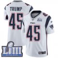 Wholesale Cheap Nike Patriots #45 Donald Trump White Super Bowl LIII Bound Men's Stitched NFL Vapor Untouchable Limited Jersey