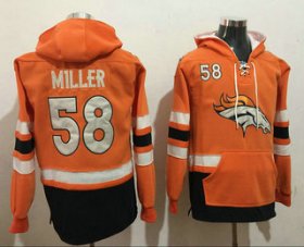 Wholesale Cheap Men\'s Denver Broncos #58 Von Miller 2016 Orange Team Color Stitched NFL Hoodie